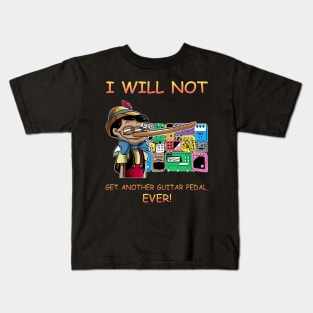 I Will Not Get Another Guitar Pedal Ever Kids T-Shirt